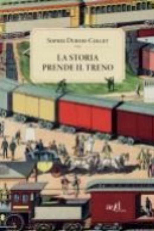 La Storia prende il Treno, Storia Meravigliosa dei Viaggi in Treno