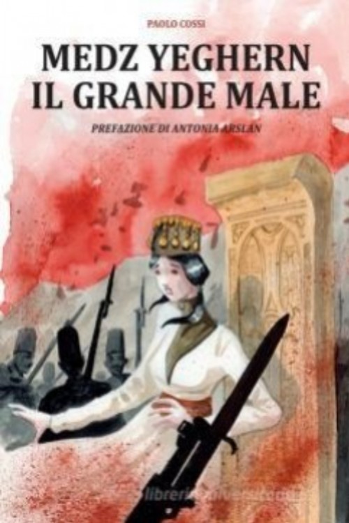 Medz Yeghern, il Grande Male