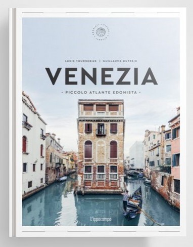 Venezia. Piccolo atlante edonista