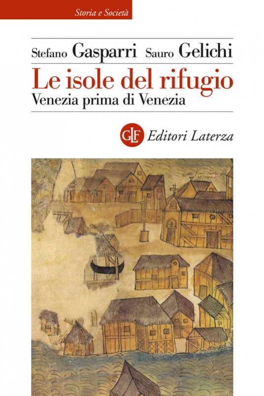 Le isole del rifugio. Venezia prima di Venzia